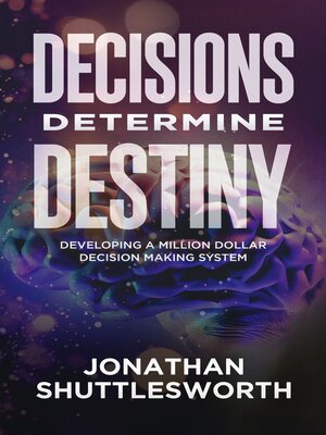 cover image of Decisions Determine Destiny